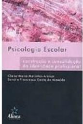 Psicologia Escolar: Construção e Consolidação da Identidade Prof.
