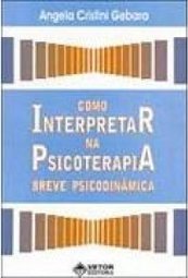 Como Interpretar na Psicoterapia Breve Psicodinâmica