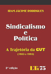 Sindicalismo e política: A trajetória da CUT (1983 a 1993)