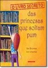 Livro Secreto Das Princesas Que Soltam Pum, O
