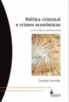 Política criminal e crimes econômicos: uma crítica constitucional