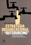 Estratégia organizacional e "outsourcing": os recursos estratégicos de competitividade empresarial