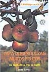 Para que Produzais Muitos Frutos
