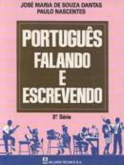Português: Falando e Escrevendo - 8 série - 1 grau