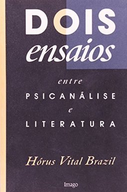 Dois ensaios entre psicanálise e literatura