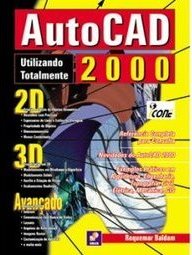 Utilizando Totalmente AutoCAD 2000: 2D, 3D e Avançado