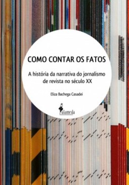 Como contar os fatos: a história da narrativa do jornalismo de revista no século XX