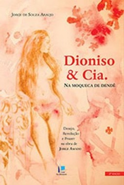Dioniso e cia. na moqueca de dendê: desejo, revolução e prazer na obra de Jorge Amado