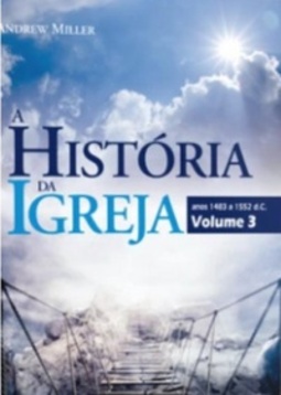A HISTÓRIA DA IGREJA, VOL. 3