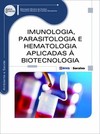 Imunologia, parasitologia e hematologia aplicadas à biotecnologia