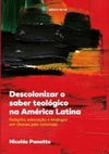 Descolonizar o saber teológico na América Latina