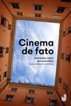 Cinema de fato: anotações sobre documentário