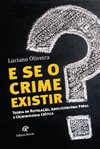 E se o crime existir?: teoria da rotulação, abolicionista penal e criminologia crítica