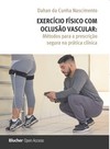 Exercício físico com oclusão vascular: métodos para a prescrição segura na prática clínica