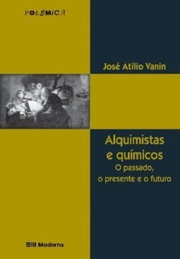 Alquimistas e Químicos: o Passado, o Presente e o Futuro