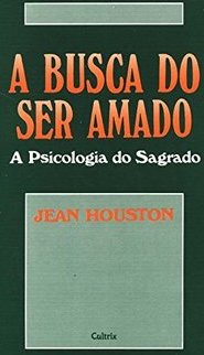 A Busca do Ser Amado: a Psicologia do Sagrado