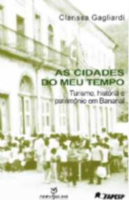 CIDADES DO MEU TEMPO, AS - TURISMO, HISTÓRIA E PATRIMÔNIO EM BANANAL