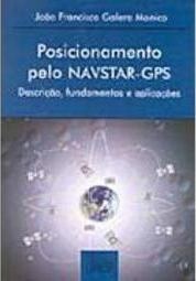 Posicionamento Pelo NAVSTAR-GPS: Descrição, Fundamentos e Aplicações