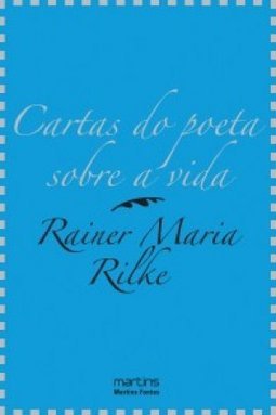Cartas do poeta sobre a vida: a sabedoria de Rilke