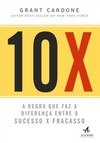 10X: a regra que faz a diferença entre o sucesso x fracasso