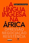 A língua inglesa na África: opressão, negociação, resistência