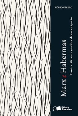 Marx e Habermas: teoria crítica e os sentidos da emancipação
