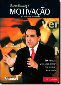 Desmistificando a Motivação: no Trabalho e na Vida