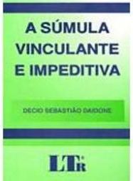 A Súmula Vinculante e Impeditiva
