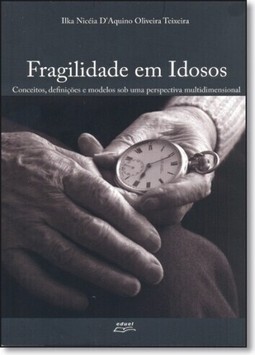 Fragilidade em Idosos: Conceitos, Definições e Modelos Sob Uma Perspectiva Multidimensional