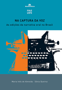 Na captura da voz: As edições da narrativa oral do Brasil