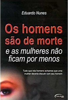 Os Homens São de Morte e as Mulheres Não Ficam por Menos