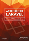 Aprendendo Laravel: o framework PHP dos artesãos da web