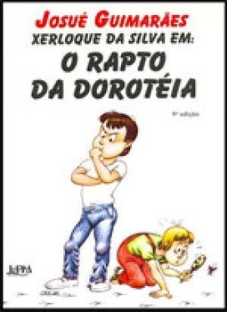 Xerloque da Silva em: o Rapto da Dorotéia