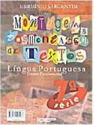 Montagem e Desmontagem de Textos: Língua Portuguesa - 7 série - 1 grau