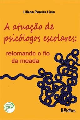 A atuação de psicólogos escolares: retomando o fio da meada