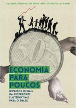 ECONOMIA PARA POUCOS: IMPACTOS SOCIAIS DA...BRASIL