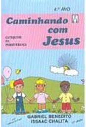 Caminhando com Jesus: 4º Ano: Catequese da Perseverança