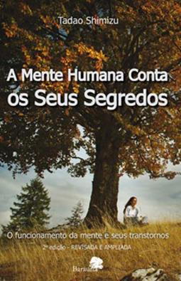 A mente humana conta os seus segredos: O funcionamento da mente e seus transtornos