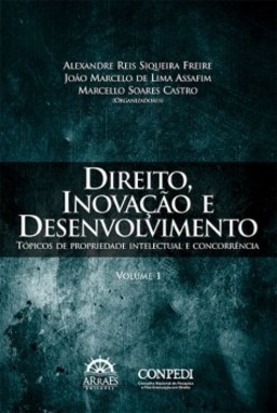 Direito, inovação e desenvolvimento: tópicos de propriedade intelectual e concorrência