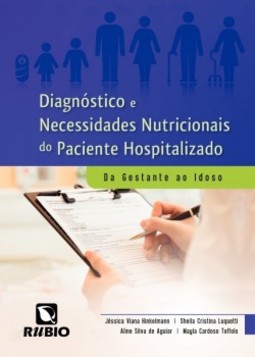 Diagnóstico e necessidades nutricionais do paciente hospitalizado: Da gestante ao idoso