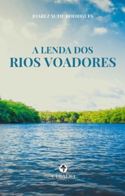 A lenda dos rios voadores