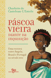 Páscoa Vieira diante da inquisição: uma escrava entre angola, Brasil e Portugal no século XVII