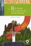 Rei Artur e os cavaleiros da Távola Redonda (Recontar Juvenil)