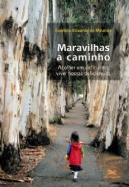 Maravilhas a Caminho: Acolher um Deficiente, Viver Nossas Deficiências