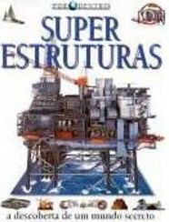 Por Dentro: Super Estruturas