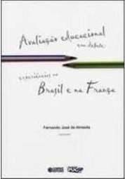 Avaliação Educacional em Debate - Experiências no Brasil e na França