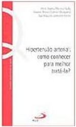 Hipertensão Arterial: Como Conhecer para Melhor Tratá-la?