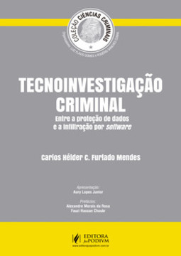 Tecnoinvestigação criminal: entre a proteção de dados e a infiltração por software