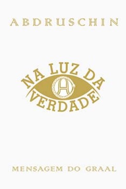 Na luz da verdade: mensagem do graal