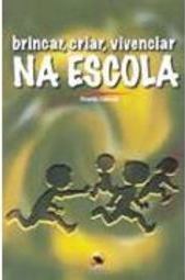 Brincar, Criar, Vivenciar na Escola